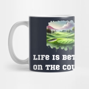 Life is Better on the Course Mug
